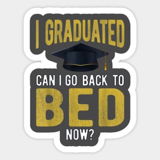 I Graduated Can I Go Back To Bed Now Funny Graduate Sticker